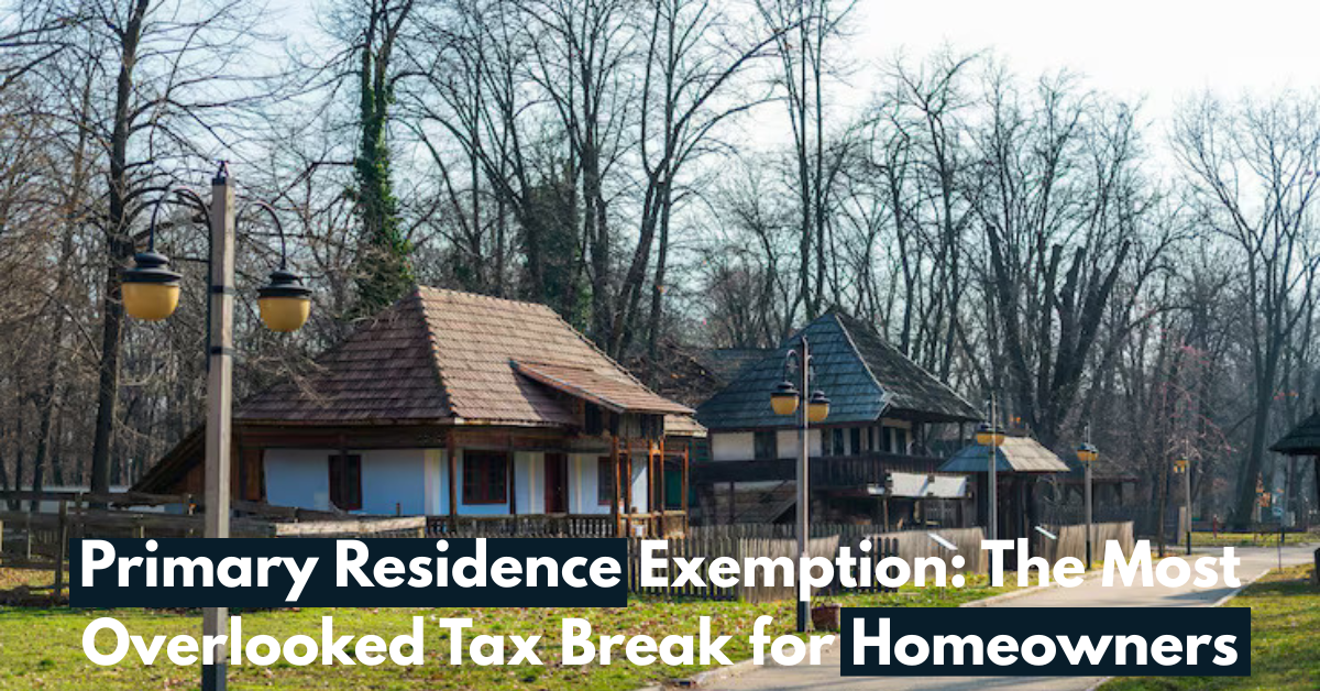 Primary Residence Exemption: The Most Overlooked Tax Break for Homeowners: “2-Out-Of-5” Rule